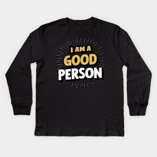 I Am A Good Person Kids Long Sleeve T-Shirt